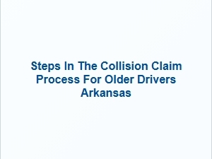 Navigating the Collision Claim Process for Older Drivers in Arkansas