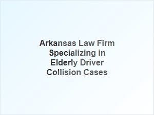 How an Arkansas Law Firm Can Help with Elderly Driver Collision Cases