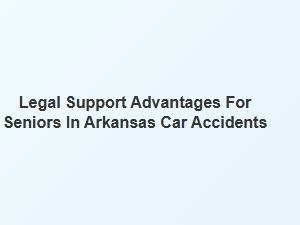 How Legal Support Can Benefit Arkansas Seniors in Car Accidents
